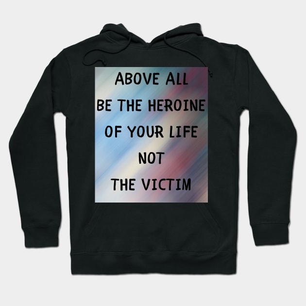 Above all be the heroine Hoodie by IOANNISSKEVAS